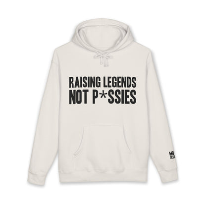 Raising Legends Not P*ssies Hoodie