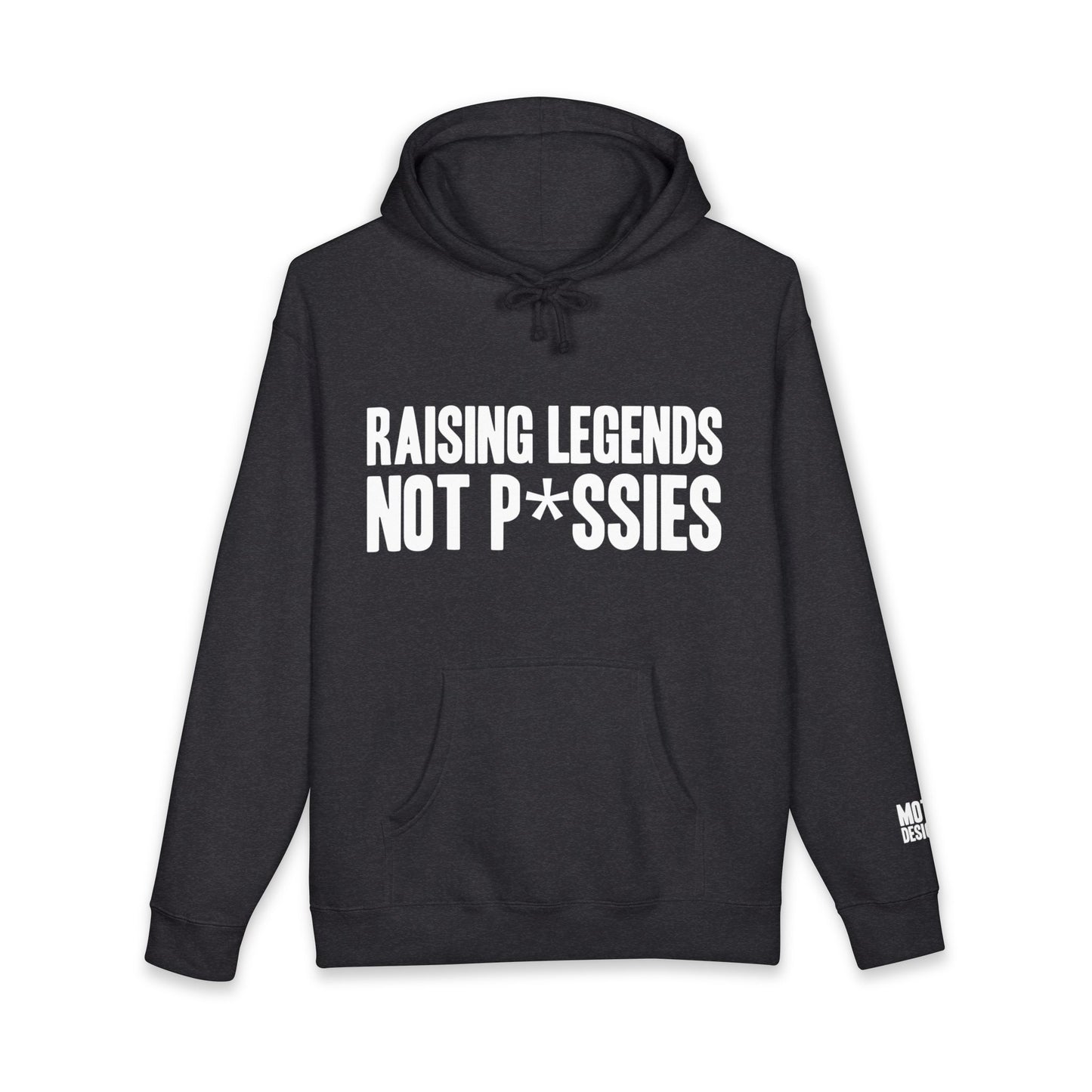 Raising Legends Not P*ssies Hoodie