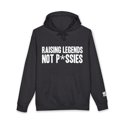 Raising Legends Not P*ssies Hoodie
