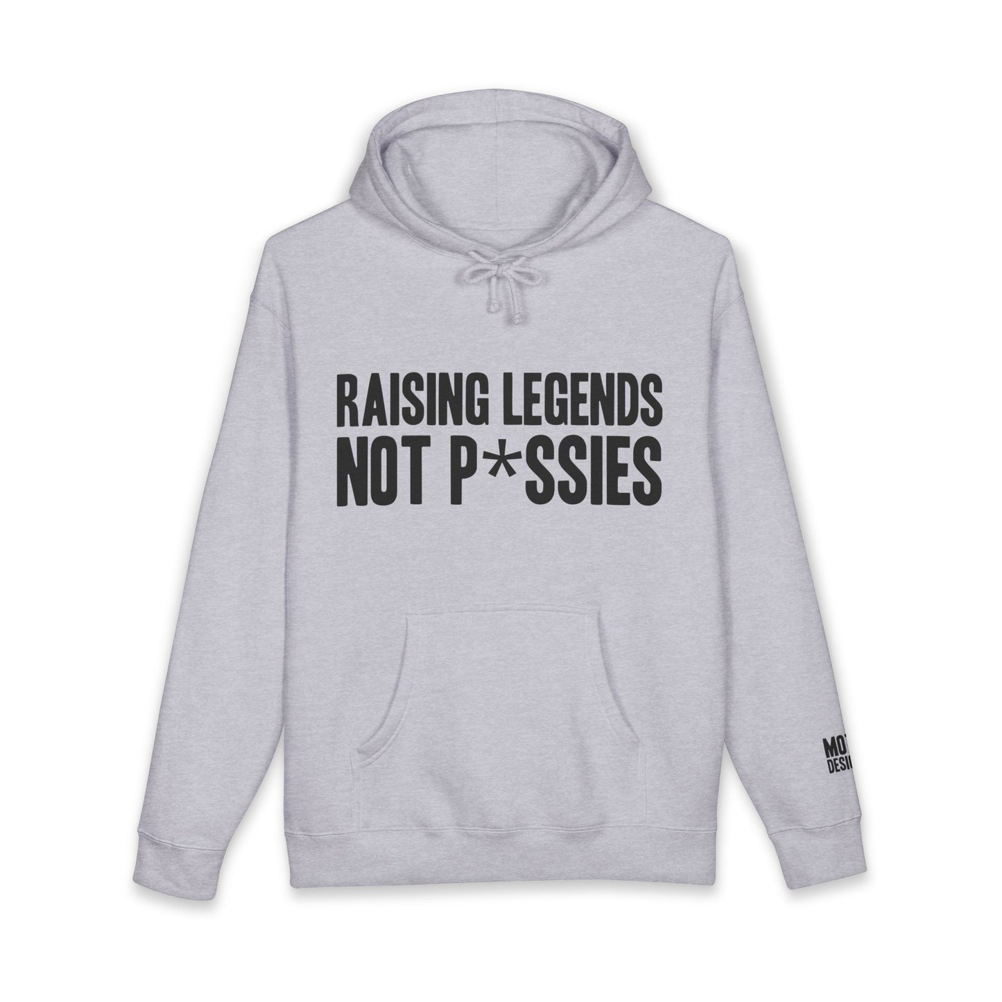 Raising Legends Not P*ssies Hoodie