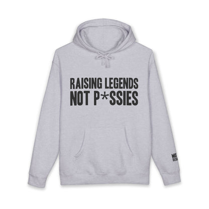 Raising Legends Not P*ssies Hoodie