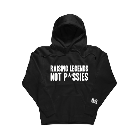 Raising Legends Not P*ssies Hoodie