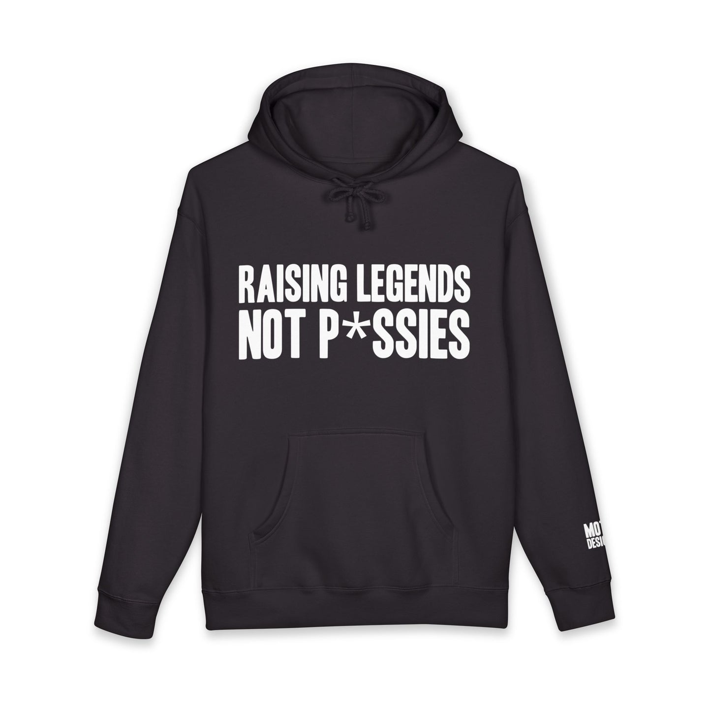 Raising Legends Not P*ssies Hoodie